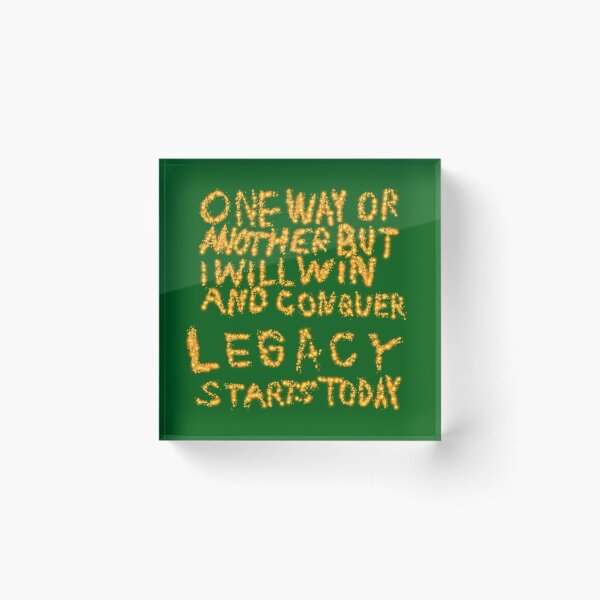 Item preview, One Way Or Another But I Will Win And Conquer: Legacy Starts Today designed and sold by SelfUpgrade.
