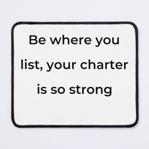 Item preview, “Be where you list, your charter is so strong” - print black designed and sold by ariksworld.