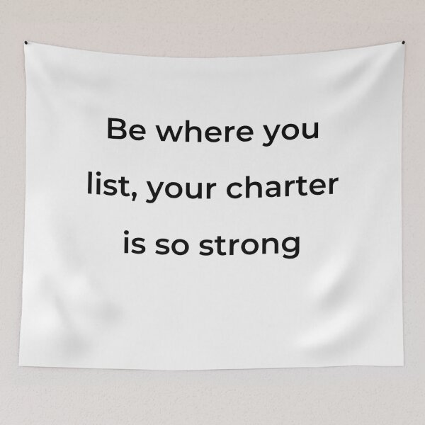 Item preview, “Be where you list, your charter is so strong” - print black designed and sold by ariksworld.