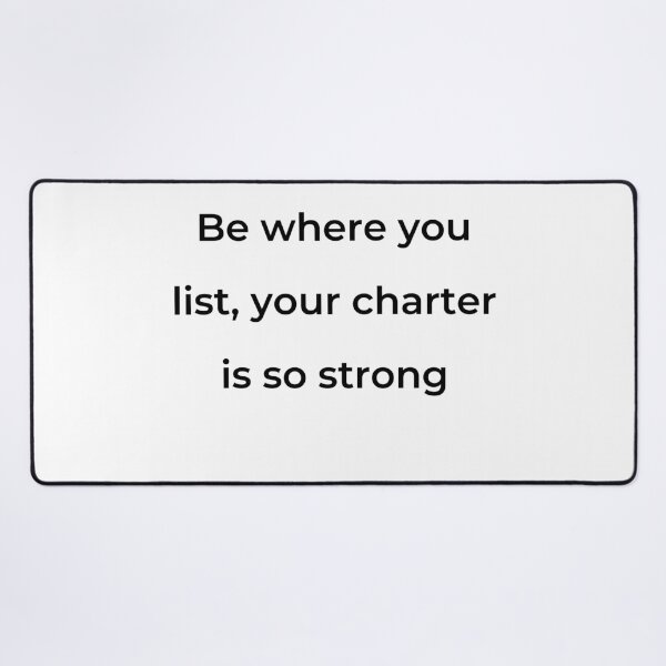 Item preview, “Be where you list, your charter is so strong” - print black designed and sold by ariksworld.