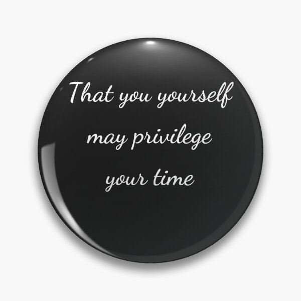 Item preview, “That you yourself may privilege your time” - handwriting white designed and sold by ariksworld.