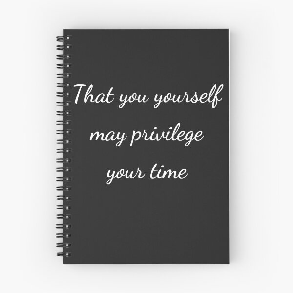 Item preview, “That you yourself may privilege your time” - handwriting white designed and sold by ariksworld.