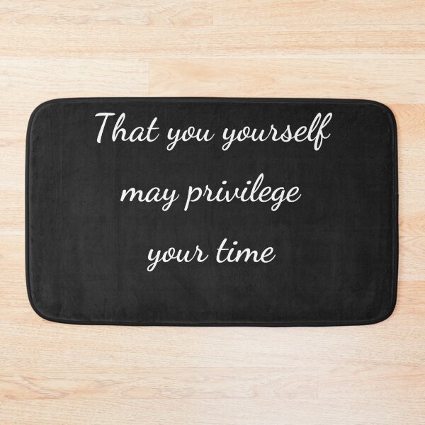 Item preview, “That you yourself may privilege your time” - handwriting white designed and sold by ariksworld.