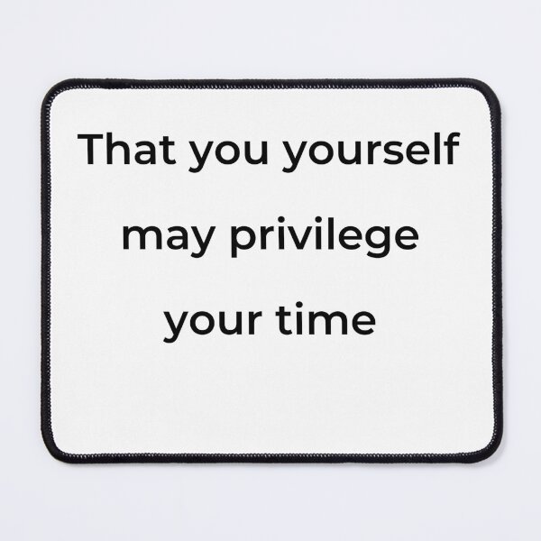 Item preview, “That you yourself may privilege your time” - print black designed and sold by ariksworld.