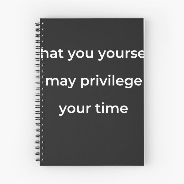 Item preview, “That you yourself may privilege your time” - print white designed and sold by ariksworld.