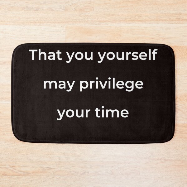 Item preview, “That you yourself may privilege your time” - print white designed and sold by ariksworld.
