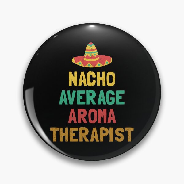 Item preview, Nacho Average Aroma Therapist designed and sold by orlumbuspirate.