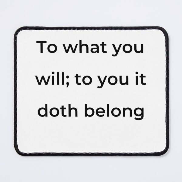 Item preview, “To what you will; to you it doth belong” - print black designed and sold by ariksworld.