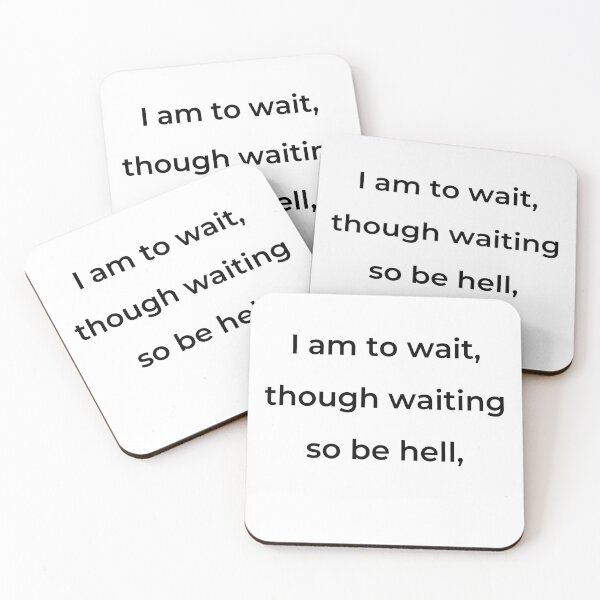 Item preview, “I am to wait, though waiting so be hell,” - print black designed and sold by ariksworld.