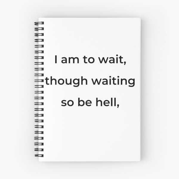 Item preview, “I am to wait, though waiting so be hell,” - print black designed and sold by ariksworld.