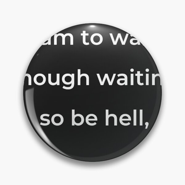 Item preview, “I am to wait, though waiting so be hell,” - print white designed and sold by ariksworld.