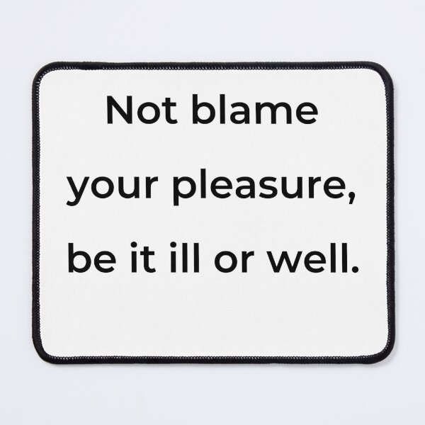 Item preview, “Not blame your pleasure, be it ill or well.” - print black designed and sold by ariksworld.
