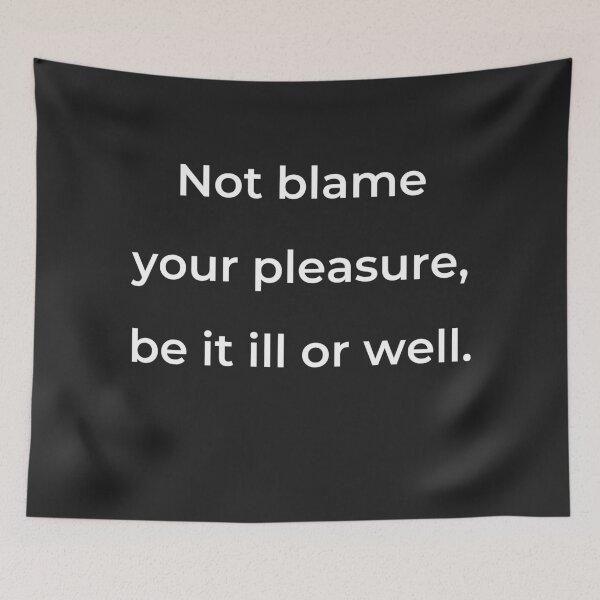 Item preview, “Not blame your pleasure, be it ill or well.” - print white designed and sold by ariksworld.