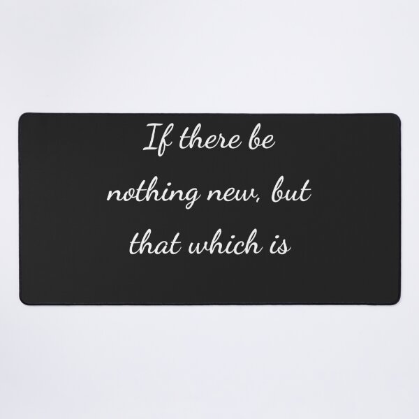 Item preview, “If there be nothing new, but that which is” - handwriting white designed and sold by ariksworld.