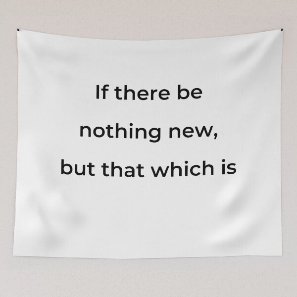 Item preview, “If there be nothing new, but that which is” - print black designed and sold by ariksworld.