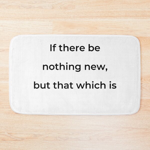 Item preview, “If there be nothing new, but that which is” - print black designed and sold by ariksworld.