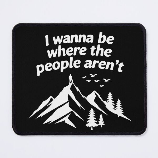 Item preview, I Wanna Be Where The People aren't Camping Lovers Hike designed and sold by Colorfulman.