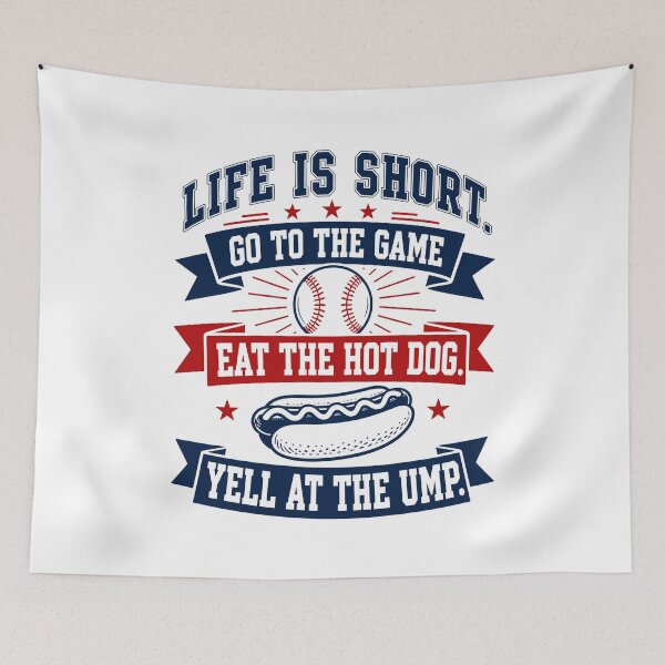 Item preview, Life is Short Go To The Game Eat The Hot Dog Yell At The Ump designed and sold by Randomera.