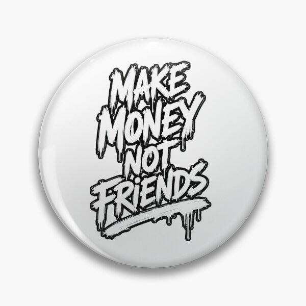 Item preview, Make Money Not Friends designed and sold by PoTiOnTheTop.