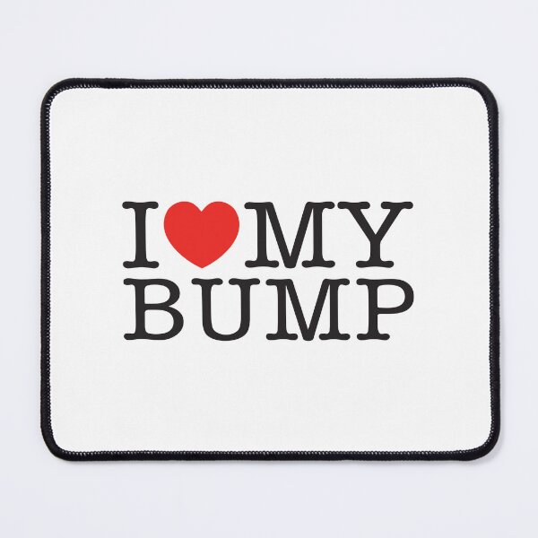 Item preview, I Love My Bump designed and sold by shitpostee.