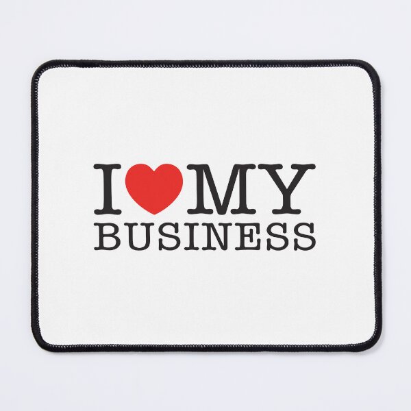 Item preview, I Love My Business designed and sold by shitpostee.