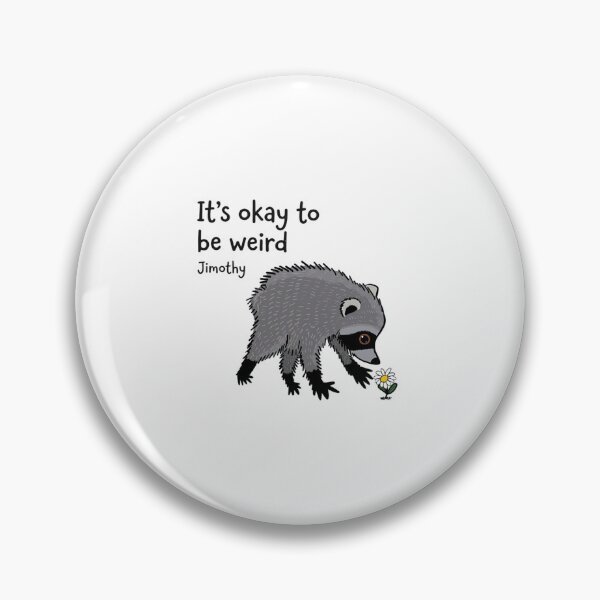 Item preview, Jimothy Raccoon It's okay to be weird designed and sold by PatrickRobbin.