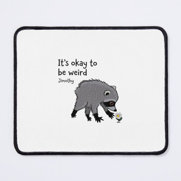 Item preview, Jimothy Raccoon It's okay to be weird designed and sold by PatrickRobbin.