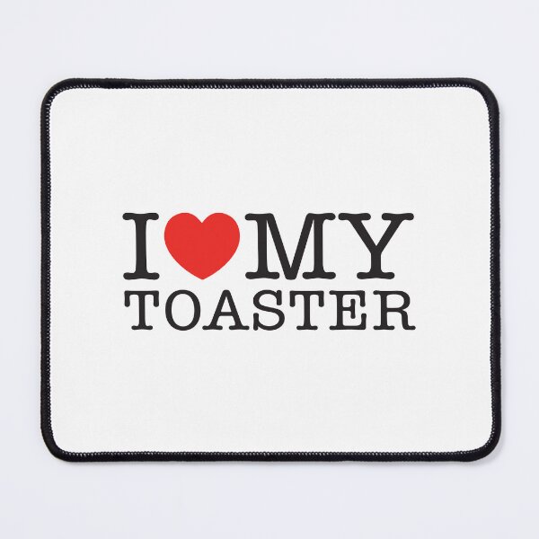 Item preview, I Love My Toaster designed and sold by shitpostee.