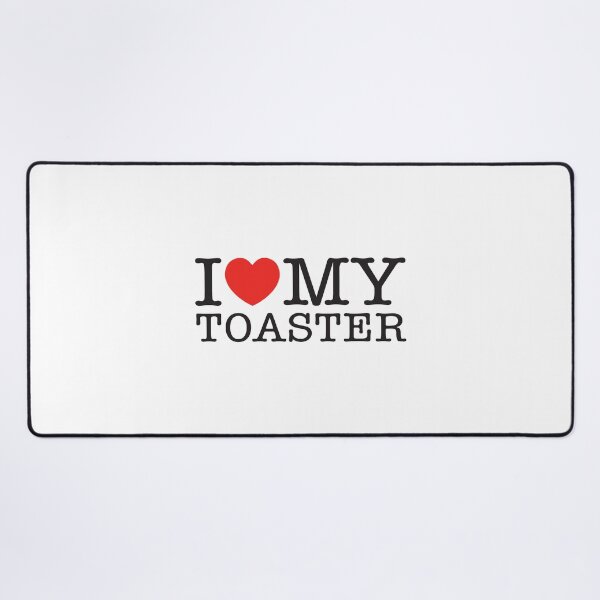 Item preview, I Love My Toaster designed and sold by shitpostee.