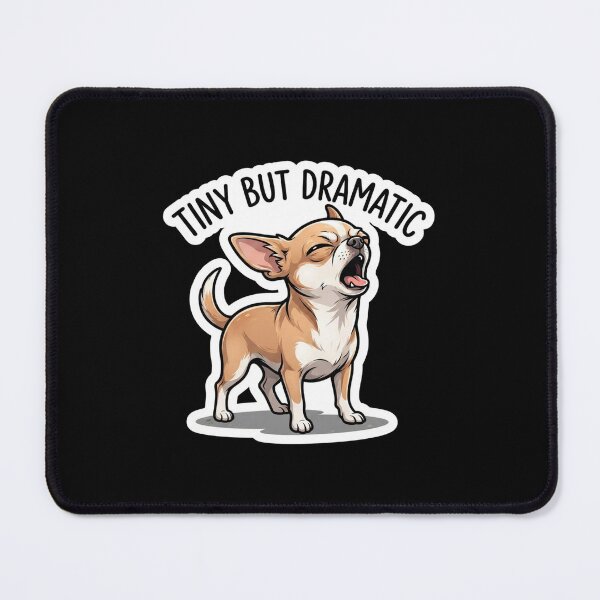 Item preview, Tiny But Dramatic Funny Chihuahua Dog designed and sold by Owcomm.