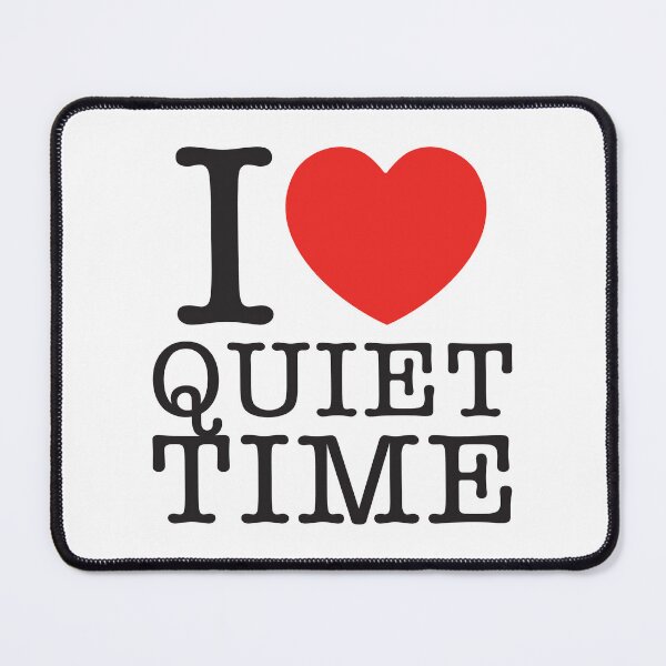 Item preview, I Love Quiet Time designed and sold by shitpostee.