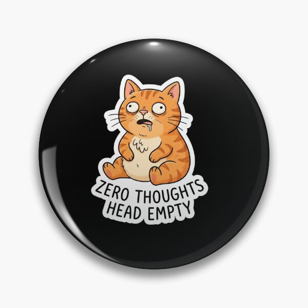 Item preview, Zero Thoughts Head Empty Dopey Cat designed and sold by Owcomm.