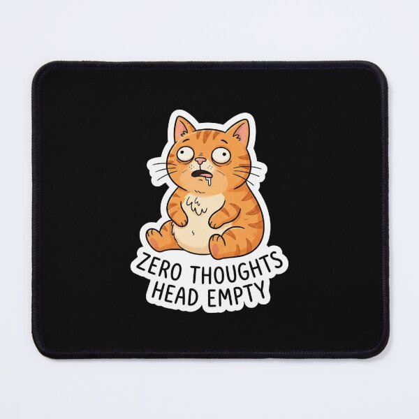 Item preview, Zero Thoughts Head Empty Dopey Cat designed and sold by Owcomm.