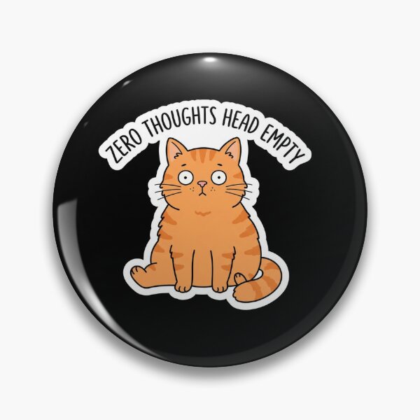 Item preview, Zero Thoughts Head Empty Funny Cat designed and sold by Owcomm.