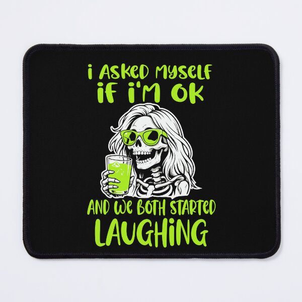 Item preview, I Asked Myself If I'm Ok and We Both Started Laughing Funny designed and sold by Colorfulman.