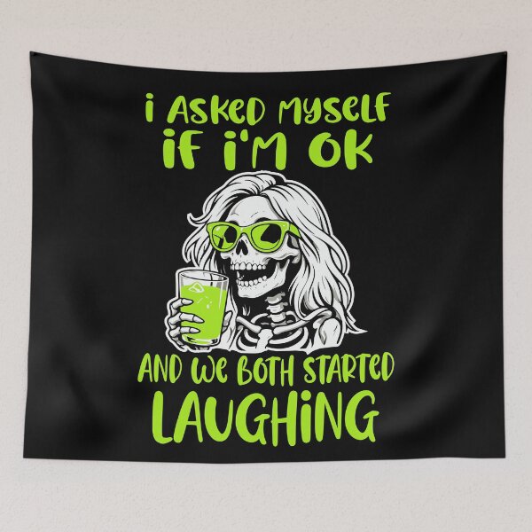Item preview, I Asked Myself If I'm Ok and We Both Started Laughing Funny designed and sold by Colorfulman.