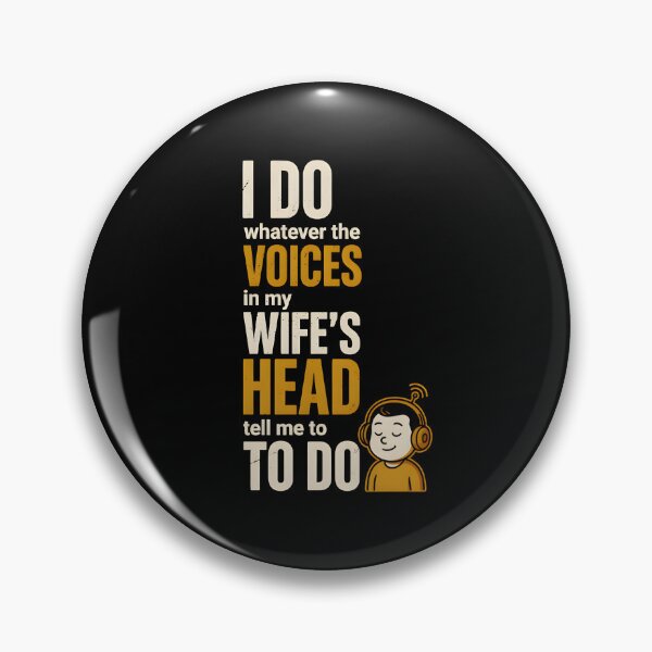 Item preview, I Do Whatever The Voices In My Wife's Head Tell Me To Do  designed and sold by LovelyEvaDesign.