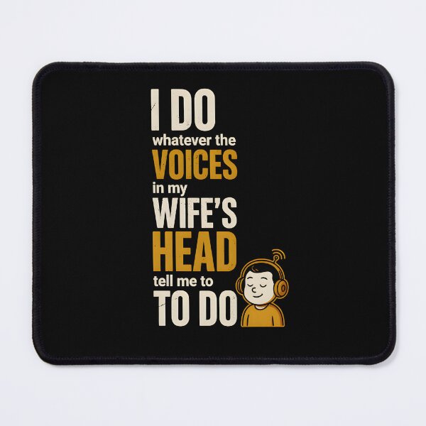 Item preview, I Do Whatever The Voices In My Wife's Head Tell Me To Do designed and sold by LovelyEvaDesign.