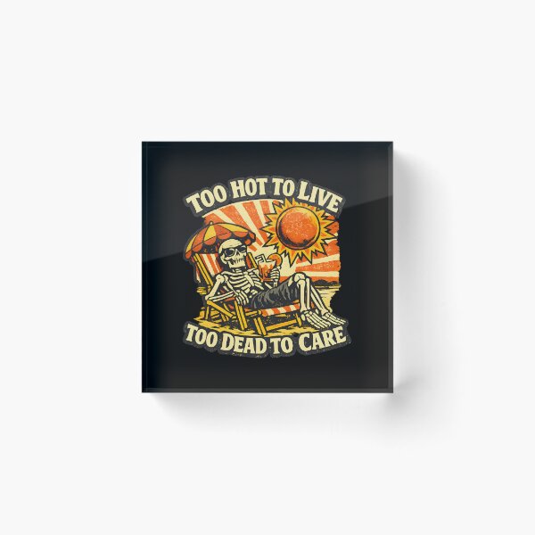 Item preview, Too Hot To Live Too Dead To Care Funny Skeleton Beach Retro Summer Dark Humor designed and sold by Artycom.