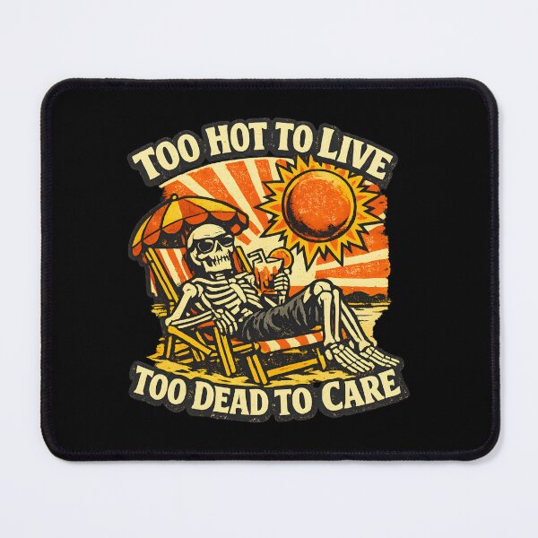 Item preview, Too Hot To Live Too Dead To Care Funny Skeleton Beach Retro Summer Dark Humor designed and sold by Artycom.