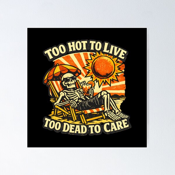 Item preview, Too Hot To Live Too Dead To Care Funny Skeleton Beach Retro Summer Dark Humor designed and sold by Artycom.