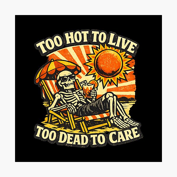 Item preview, Too Hot To Live Too Dead To Care Funny Skeleton Beach Retro Summer Dark Humor designed and sold by Artycom.