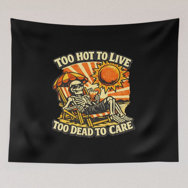 Item preview, Too Hot To Live Too Dead To Care Funny Skeleton Beach Retro Summer Dark Humor designed and sold by Artycom.