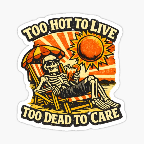 Item preview, Too Hot To Live Too Dead To Care Funny Skeleton Beach Retro Summer Dark Humor designed and sold by Artycom.