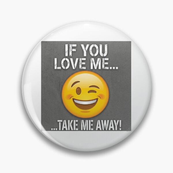 Item preview, If You Love Me Take Me Away - Funny Wink Emoji Graphic designed and sold by BoldConcept43.