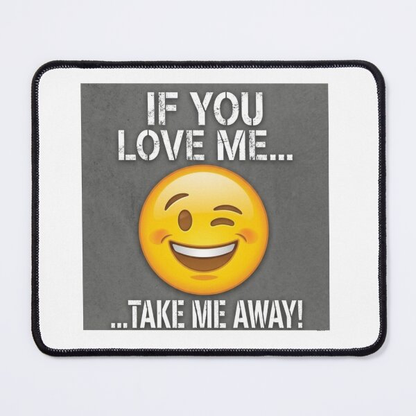 Item preview, If You Love Me Take Me Away - Funny Wink Emoji Graphic designed and sold by BoldConcept43.