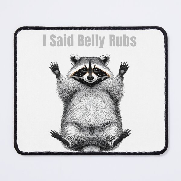 Item preview, I Said Belly Rubs Funny Raccoon Spoiled Pet Animal designed and sold by WonderMugStudio.
