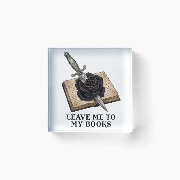 Item preview, Leave Me To My Books Dagger Rose Dark Romance Gothic Reader Gift designed and sold by WorldShop17.