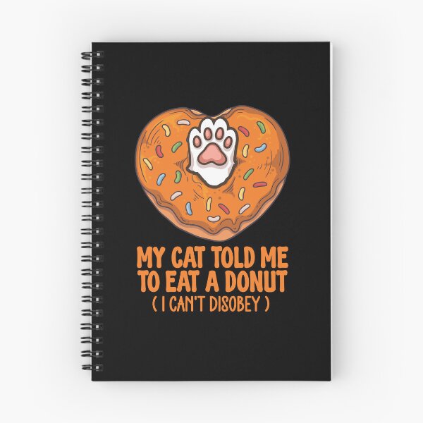 Item preview, My Cat Told Me To Eat A Donut I Can't Disobey - Funny Cat Paw designed and sold by the-Z3nith.