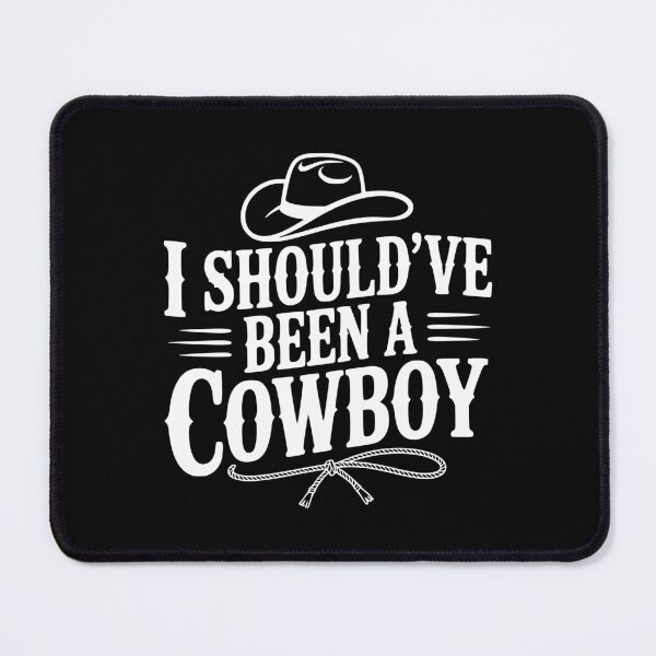 Item preview, I Should've Been a Cowboy designed and sold by Frank Ring.